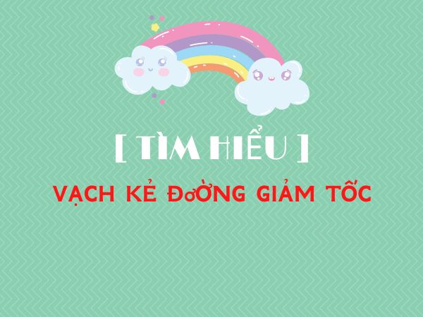 [ TÌM HIỂU ] Vạch Kẻ Đường Giảm Tốc