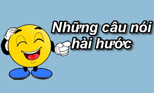 Những Câu Nói Gây Cười Vỡ Bụng