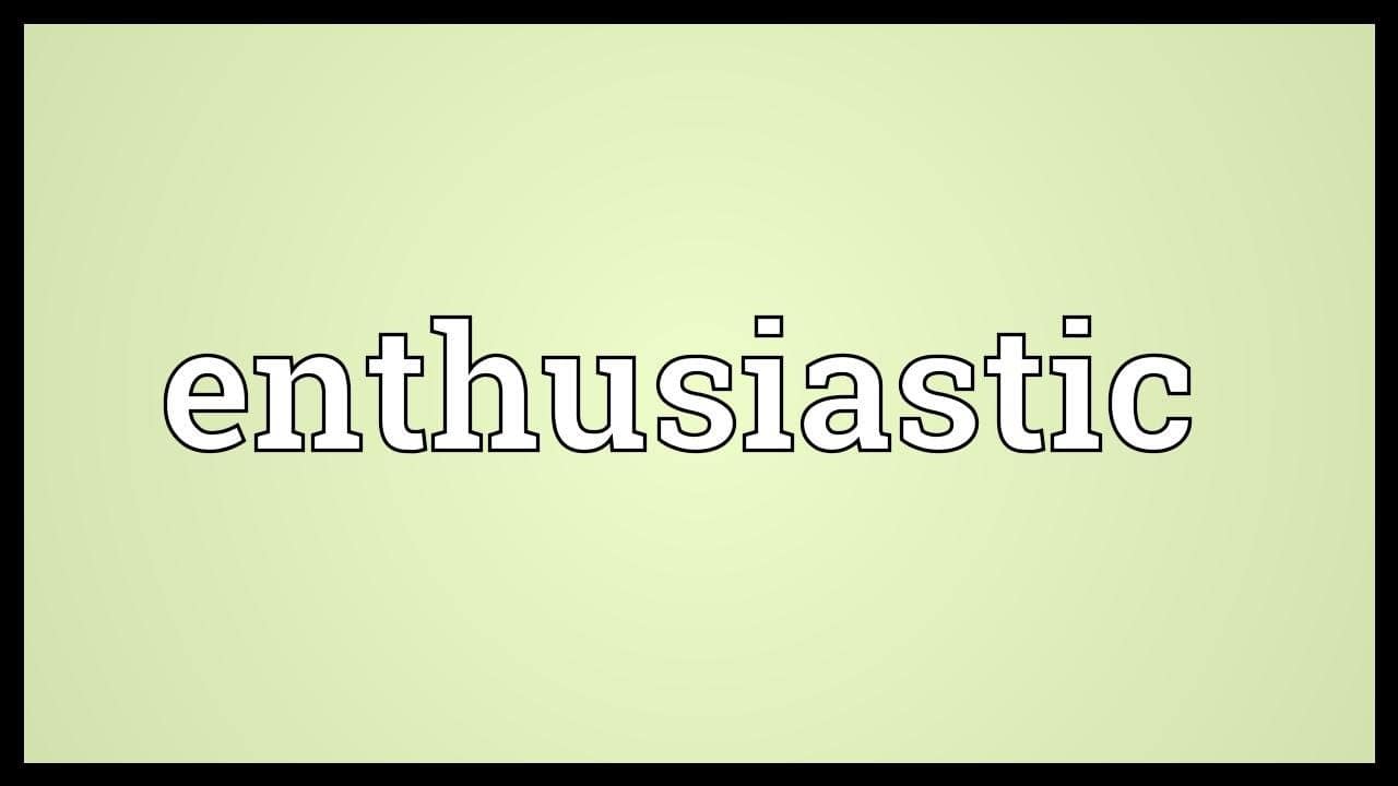 Enthusiasm đi với giới từ gì?