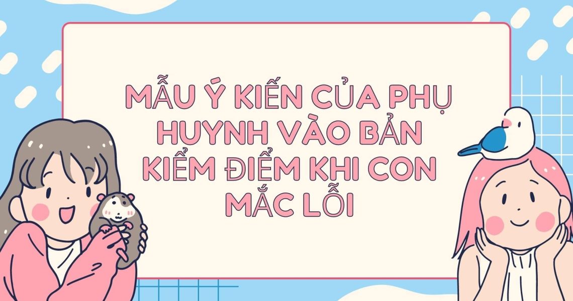 [HƯỚNG DẪN] Cách Viết Nhận Xét Của Phụ Huynh Trong Bản Kiểm Điểm